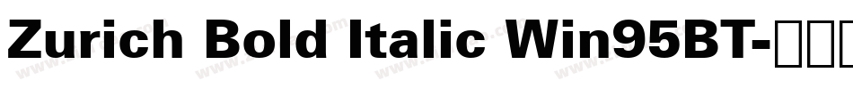 Zurich Bold Italic Win95BT字体转换